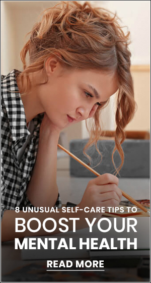 8 Unusual Self-Care Tips to Boost Your Mental Health